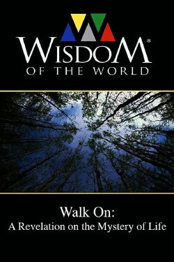 Walk On: A Revelation on the Mystery of Life (2011) Walk On: A Revelation on the Mystery of Life (2011)