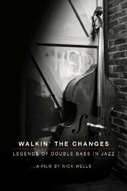 Walking the Changes - Legends of Double Bass in Jazz (2021) Walking the Changes - Legends of Double Bass in Jazz (2021)
