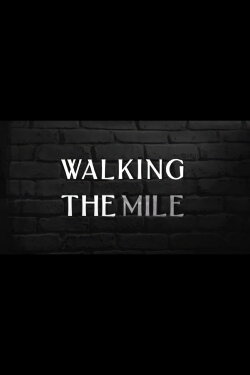 Walking the Mile (2014) Walking the Mile (2014)