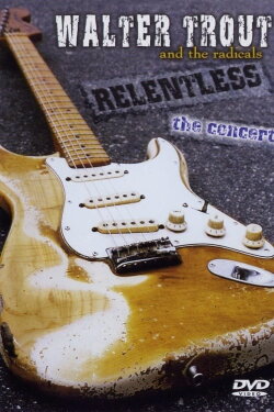 Walter Trout and the Radicals: Relentless (2003) Walter Trout and the Radicals: Relentless (2003)