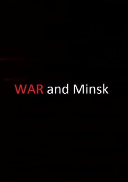 War and Minsk (2016) War and Minsk (2016)
