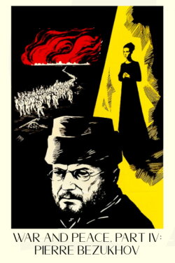 War and Peace, Part IV: Pierre Bezukhov (1967) War and Peace, Part IV: Pierre Bezukhov (1967)