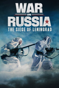 War in Russia: The Siege of Leningrad (2022) War in Russia: The Siege of Leningrad (2022)