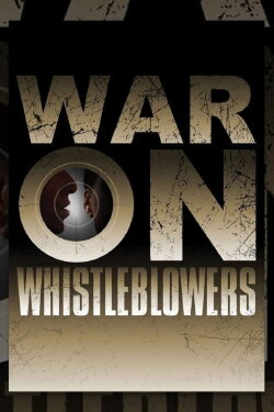 War on Whistleblowers: Free Press and the National Security State (2013) War on Whistleblowers: Free Press and the National Security State (2013)