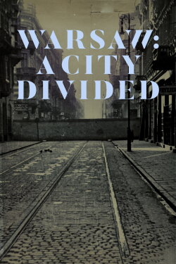 Warsaw: A City Divided (2019) Warsaw: A City Divided (2019)