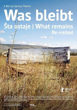 Was bleibt | Šta ostaje | What Remains / Re-visited (2020) Was bleibt | Šta ostaje | What Remains / Re-visited (2020)