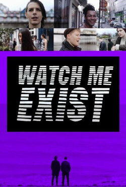 Watch Me Exist (2019)