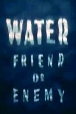 Water: Friend or Enemy (1943) Water: Friend or Enemy (1943)