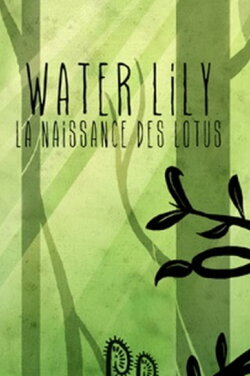 Water Lily: La Naissance Des Lotus (2015) Water Lily: La Naissance Des Lotus (2015)