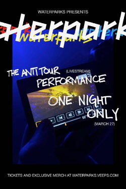WATERPARKS: THE ANTI TOUR PERFORMANCE (2021) WATERPARKS: THE ANTI TOUR PERFORMANCE (2021)