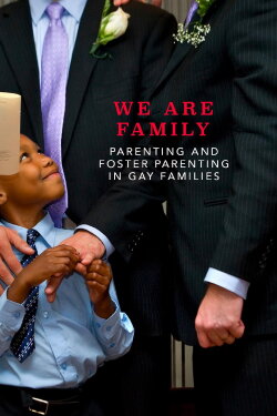 We Are Family: Parenting and Foster Parenting in Gay Families (1987) We Are Family: Parenting and Foster Parenting in Gay Families (1987)