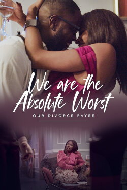 We Are the Absolute Worst: Our Divorce Fayre (2022) We Are the Absolute Worst: Our Divorce Fayre (2022)