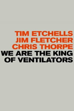 We are the King of Ventilators (2020) We are the King of Ventilators (2020)