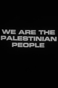 We Are the Palestinian People (Newsreel #65) (1973) We Are the Palestinian People (Newsreel #65) (1973)
