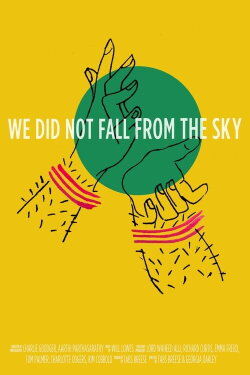 We Did Not Fall from the Sky (2018) We Did Not Fall from the Sky (2018)