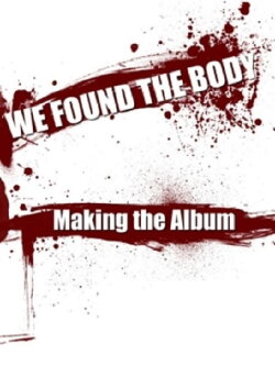 We Found the Body: Making the Album (2009) We Found the Body: Making the Album (2009)