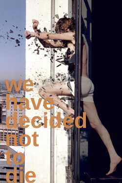 We Have Decided Not to Die (2004) We Have Decided Not to Die (2004)