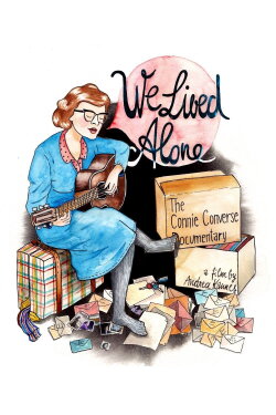 We Lived Alone: The Connie Converse Documentary (2014) We Lived Alone: The Connie Converse Documentary (2014)