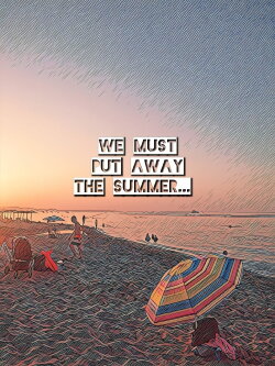 We must put away the summer... (2022) We must put away the summer... (2022)