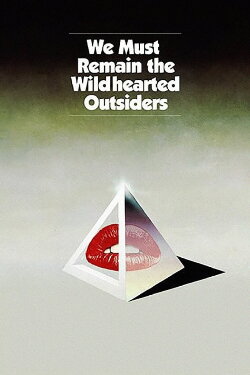 We Must Remain the Wildhearted Outsiders (2014) We Must Remain the Wildhearted Outsiders (2014)
