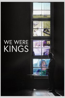 We Were Kings (2017) We Were Kings (2017)