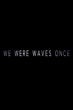 We Were Waves Once (2015)