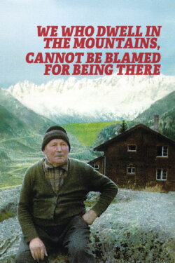 We Who Dwell in the Mountains Cannot Be Blamed for Being There (1974) We Who Dwell in the Mountains Cannot Be Blamed for Being There (1974)