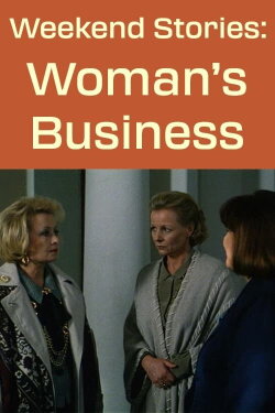 Weekend Stories: A Woman's Business (1996) Weekend Stories: A Woman's Business (1996)
