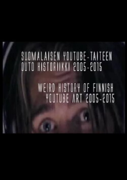 WEIRD HISTORY OF FINNISH YOUTUBE ART (2019) WEIRD HISTORY OF FINNISH YOUTUBE ART (2019)