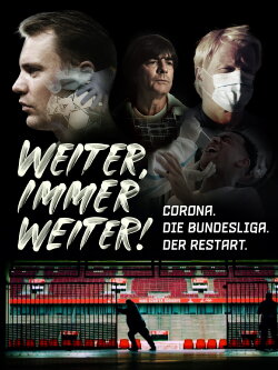 Weiter, immer weiter - Corona. Die Bundesliga. Der Restart. (2020) Weiter, immer weiter - Corona. Die Bundesliga. Der Restart. (2020)
