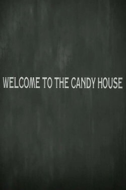 Welcome to the Candy House (2013) Welcome to the Candy House (2013)