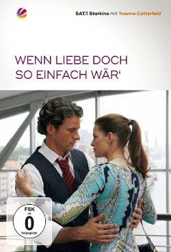 Wenn Liebe doch so einfach wär’ (2007) Wenn Liebe doch so einfach wär’ (2007)