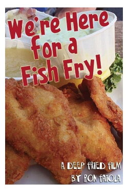 We're Here for a Fish Fry! (2017)