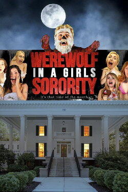 Werewolf in a Girl's Sorority (2013) Werewolf in a Girl's Sorority (2013)