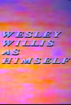 Wesley Willis As Himself (1994) Wesley Willis As Himself (1994)