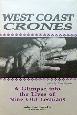 West Coast Crones: A Glimpse Into the Lives of Nine Old Lesbians (1991) West Coast Crones: A Glimpse Into the Lives of Nine Old Lesbians (1991)
