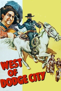 West of Dodge City (1947) West of Dodge City (1947)
