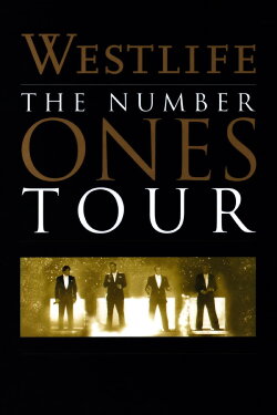Westlife: The Number Ones Tour (2005) Westlife: The Number Ones Tour (2005)
