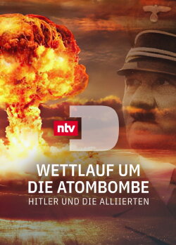 Wettlauf um die Atombombe - Hitler und die Alliierten (2021) Wettlauf um die Atombombe - Hitler und die Alliierten (2021)