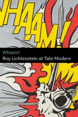 Whaam! Roy Lichtenstein at Tate Modern (2013) Whaam! Roy Lichtenstein at Tate Modern (2013)