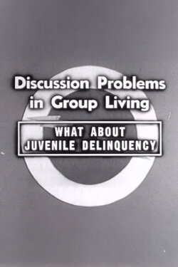What About Juvenile Delinquency (1955) What About Juvenile Delinquency (1955)