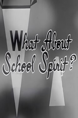 What About School Spirit? (1958) What About School Spirit? (1958)