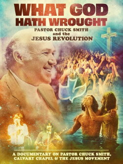 What God Hath Wrought: Pastor Chuck Smith and the Jesus Revolution (2012) What God Hath Wrought: Pastor Chuck Smith and the Jesus Revolution (2012)