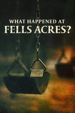 What Happened at Fells Acres? (2023) What Happened at Fells Acres? (2023)