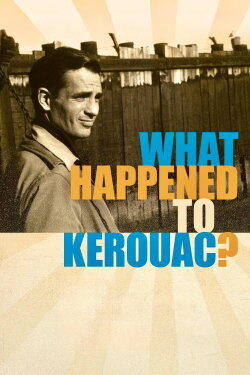 What Happened to Kerouac? (1986) What Happened to Kerouac? (1986)