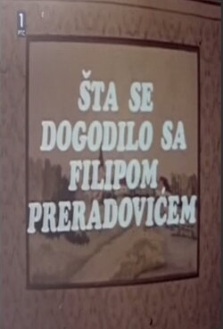 What Happened with Filip Preradović (1977) What Happened with Filip Preradović (1977)