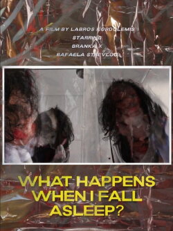 What Happens When I Fall Asleep? (2022) What Happens When I Fall Asleep? (2022)