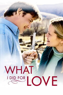 What I Did for Love (2006) What I Did for Love (2006)