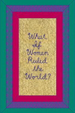 What if Women Ruled the World? (2023) What if Women Ruled the World? (2023)
