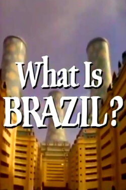 What Is Brazil? (2008) What Is Brazil? (2008)